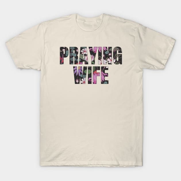 PRAYING WIFE T-Shirt by ALEGNA CREATES